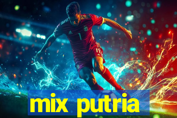 mix putria